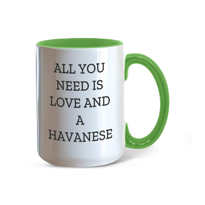 All You Need Is Love and a Havanese | Color Accent Dog Lover Ceramic Mug (11oz & 15oz, 7 Colors) - Mallard Moon Gift Shop