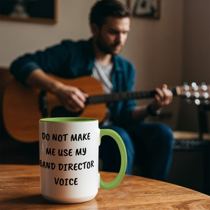 Do Not Make Me Use My Band Director Voice Funny Band Director Two-toned Coffee Mug – Gift for Music Teachers, Conductors & Band Geeks - Mallard Moon Gift Shop