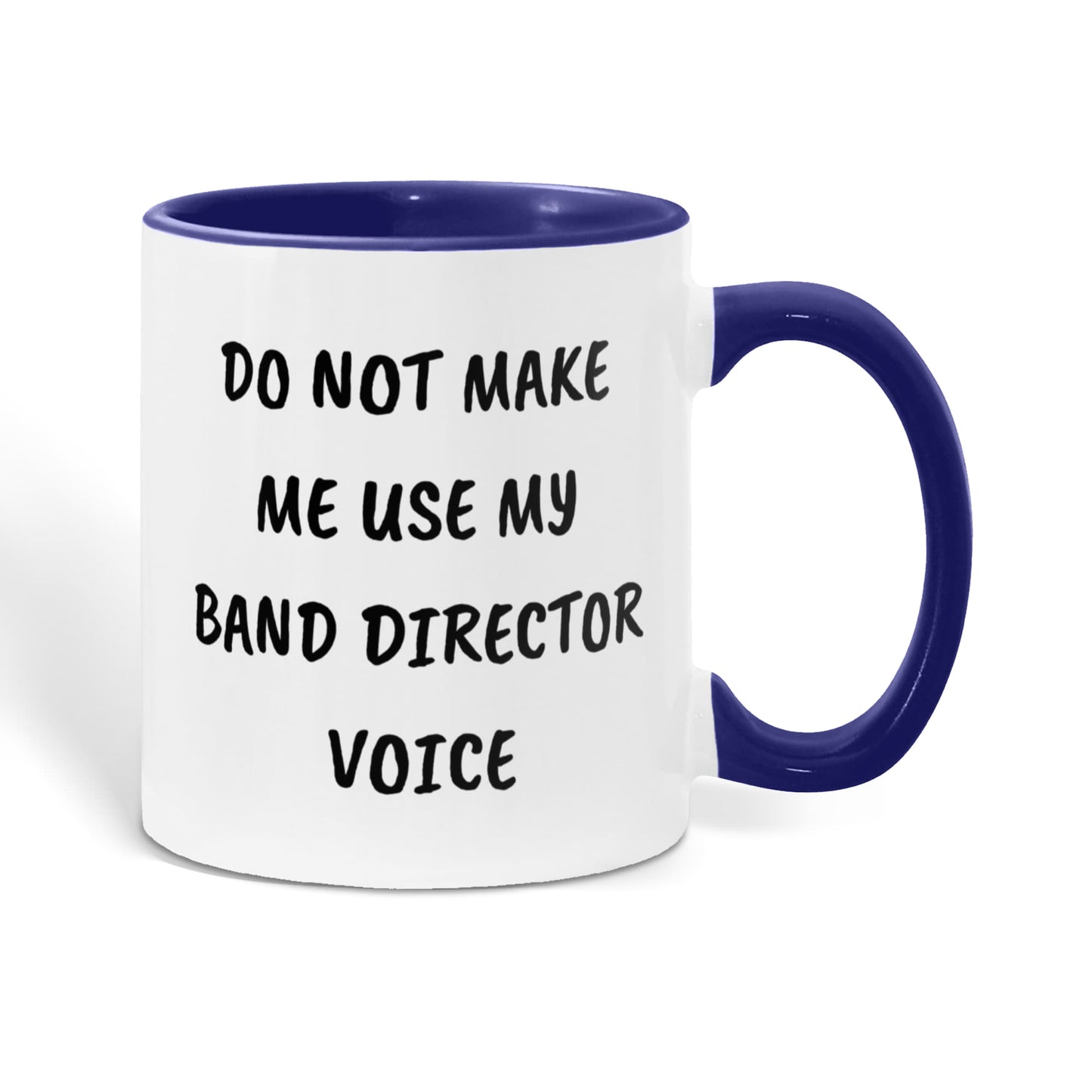 Do Not Make Me Use My Band Director Voice Funny Band Director Two-toned Coffee Mug – Gift for Music Teachers, Conductors & Band Geeks - Mallard Moon Gift Shop