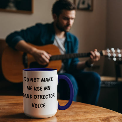 Do Not Make Me Use My Band Director Voice Funny Band Director Two-toned Coffee Mug – Gift for Music Teachers, Conductors & Band Geeks - Mallard Moon Gift Shop