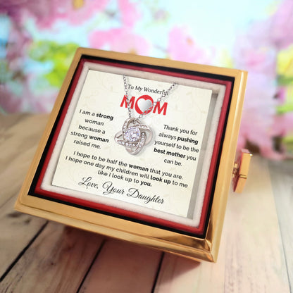 To My Wonderful Mom - I am a Strong Woman Because of You - Love Knot Necklace with Rose Gift Box - Mallard Moon Gift Shop