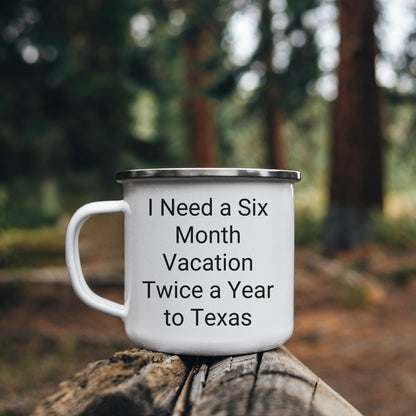 Six Month Vacation Twice a Year to Texas Camping Mug, Funny Quote, Texas Gifts from Friends or Family, Christmas Unique Gifts - Mallard Moon