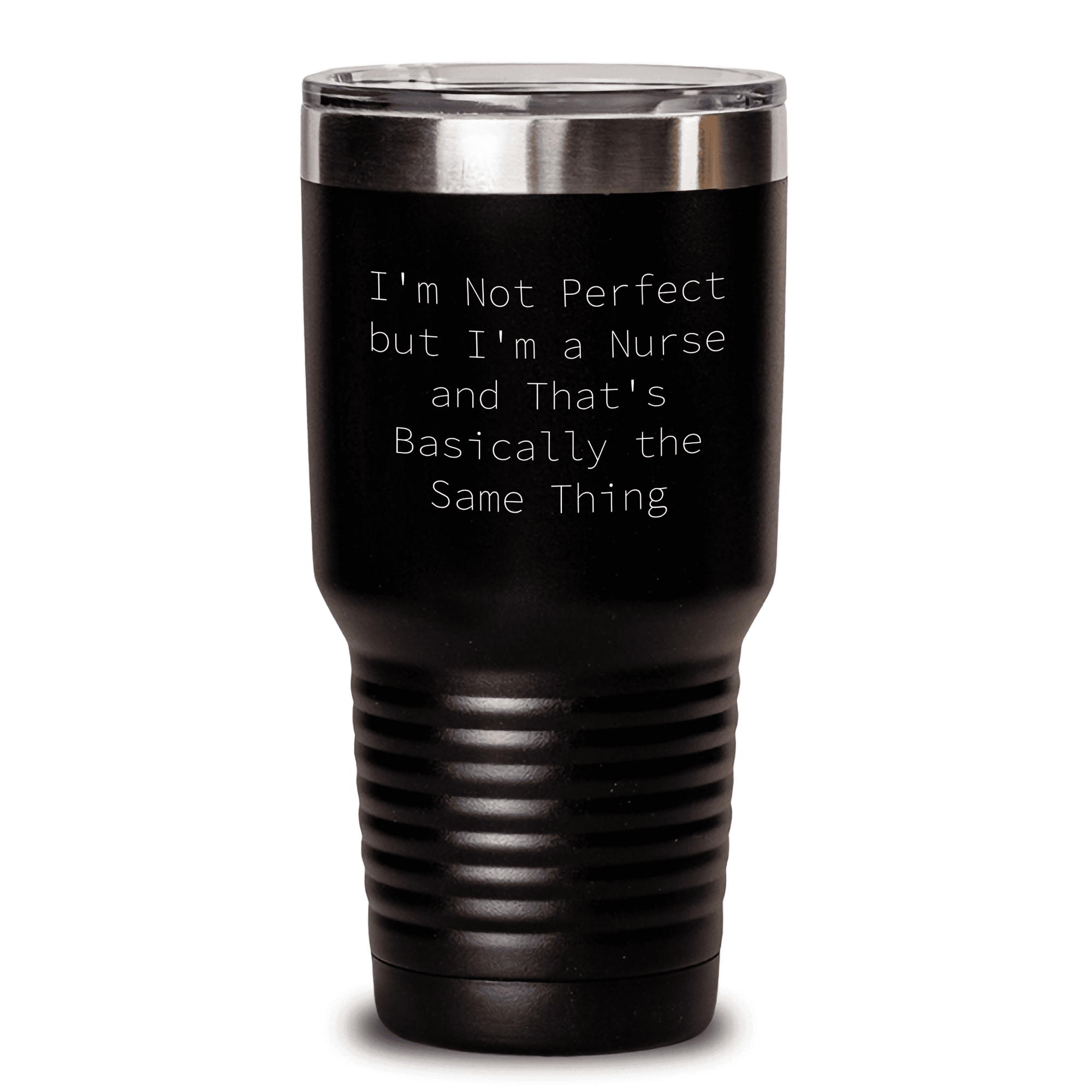 Funny Nurse Quote Tumbler, I'm Not Perfect But I'm A Nurse And That's Basically The Same Thing - Mallard Moon Gift Shop
