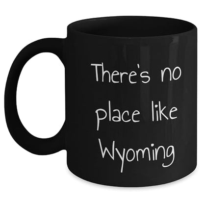 Wyoming Black Coffee Mug - There's No Place Like Wyoming, Unique Gifts - Mallard Moon Gift Shop