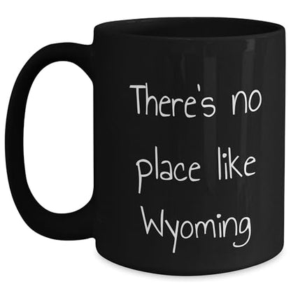 Wyoming Black Coffee Mug - There's No Place Like Wyoming, Unique Gifts - Mallard Moon Gift Shop