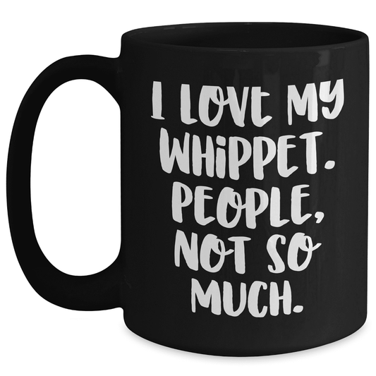 Whippet Dog Mom's Funny Quote Black Coffee Mug, Gift from Friends or Family, Unique Mother's Day Unique Gift for Whippet Dog Lovers - Mallard Moon Gift Shop