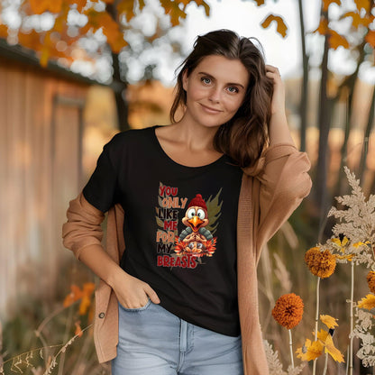 Funny Thanksgiving Turkey Shirt - You Only Like Me for My Breasts - Mallard Moon Gift Shop