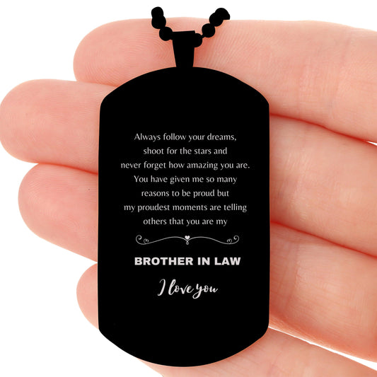 Black Dog Tag for Brother In Law Present, Brother In Law Always follow your dreams, never forget how amazing you are, Brother In Law Birthday Christmas Gifts Jewelry for Girls Boys Teen Men Women - Mallard Moon Gift Shop