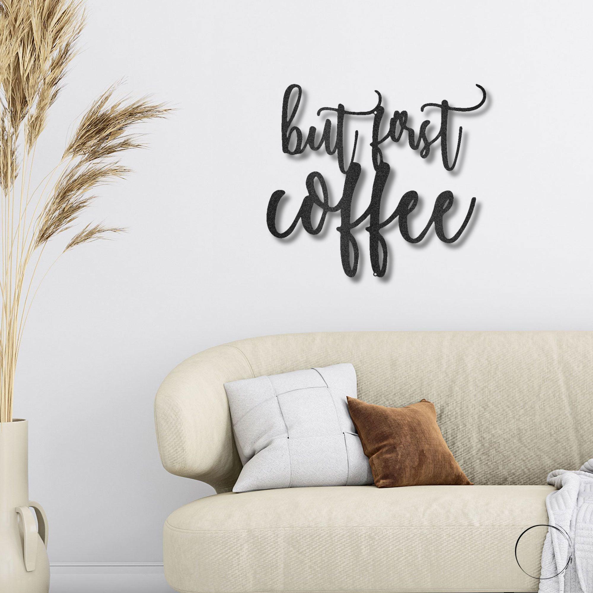 But First Coffee Quote Indoor Outdoor Steel Wall Sign Metal Art - Mallard Moon Gift Shop