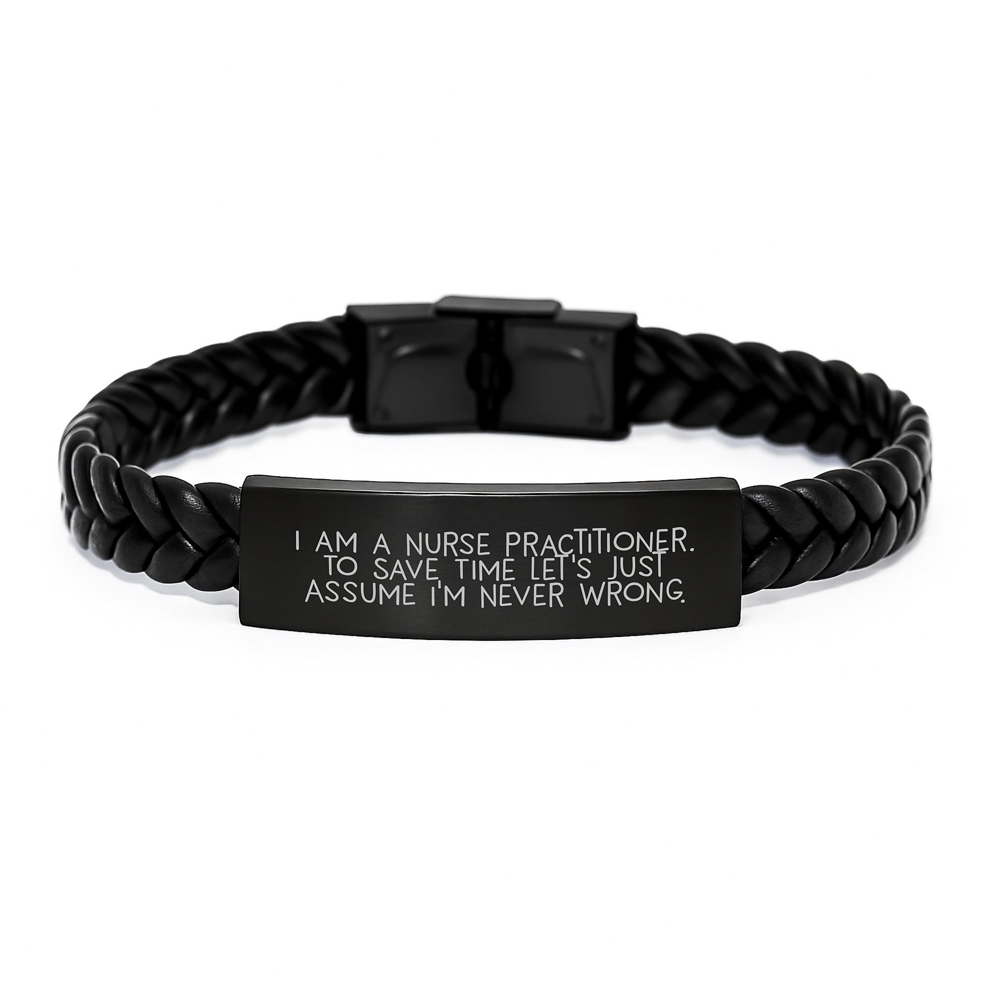 Nurse Practitioner Gifts for Graduation - Funny Interlaced Leather Bracelet from Friends - 'I Am A Nurse Practitioner. To Save Time Let's Just Assume I'm Never Wrong.' - Image 1