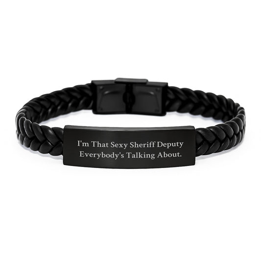 Sexy Sheriff Deputy Gifts - I'm That Sexy Sheriff Deputy Everybody's Talking About. Interlaced Leather Bracelet for Sheriff Deputy Graduation - Image 1