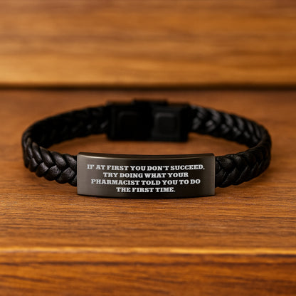 Funny Pharmacist Gifts from Men for Christmas Unique Interlaced Leather Bracelet with Quote - If At First You Don't Succeed, Try Doing What Your Pharmacist Told You To Do The First Time. - Image 2