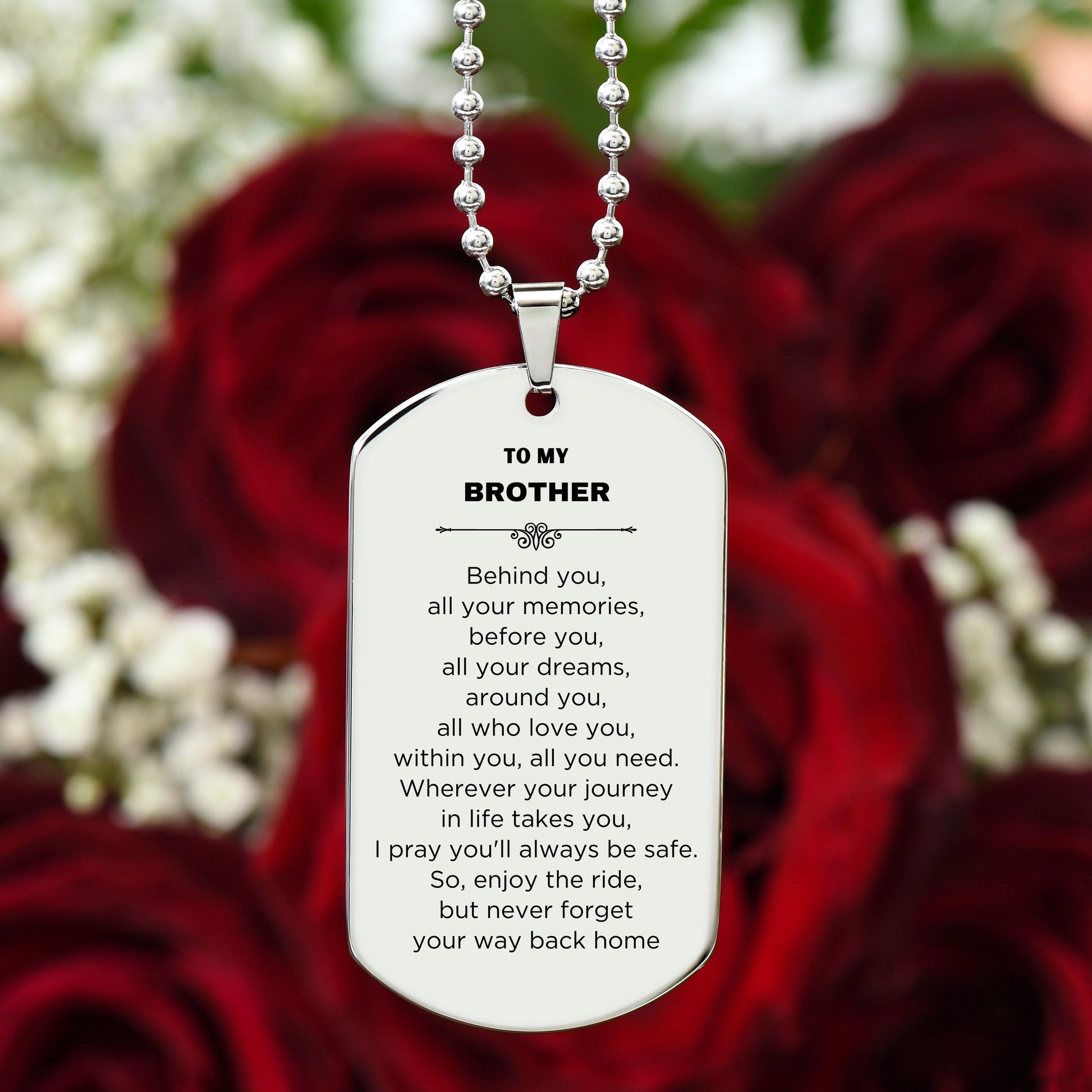 Brother Silver Dog Tag Necklace Birthday Christmas Unique Gifts Behind you, all your memories, before you, all your dreams - Mallard Moon Gift Shop
