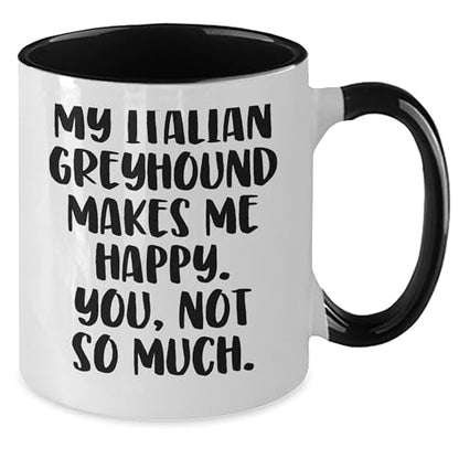 Spring Pet Products Italian Greyhound Dog Funny Quote Two Tone Coffee Mug Gifts from Men to Women Friends - Mallard Moon Gift Shop