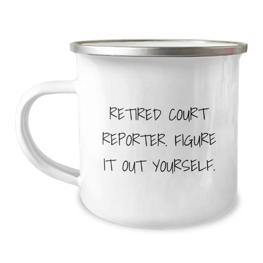 Funny Gifts for Court Reporter, Camping Mug, 'Retired Court Reporter. Figure It Out Yourself.' Quote, Unique Christmas Unique Gifts from Friends to Court Reporter - Image 1