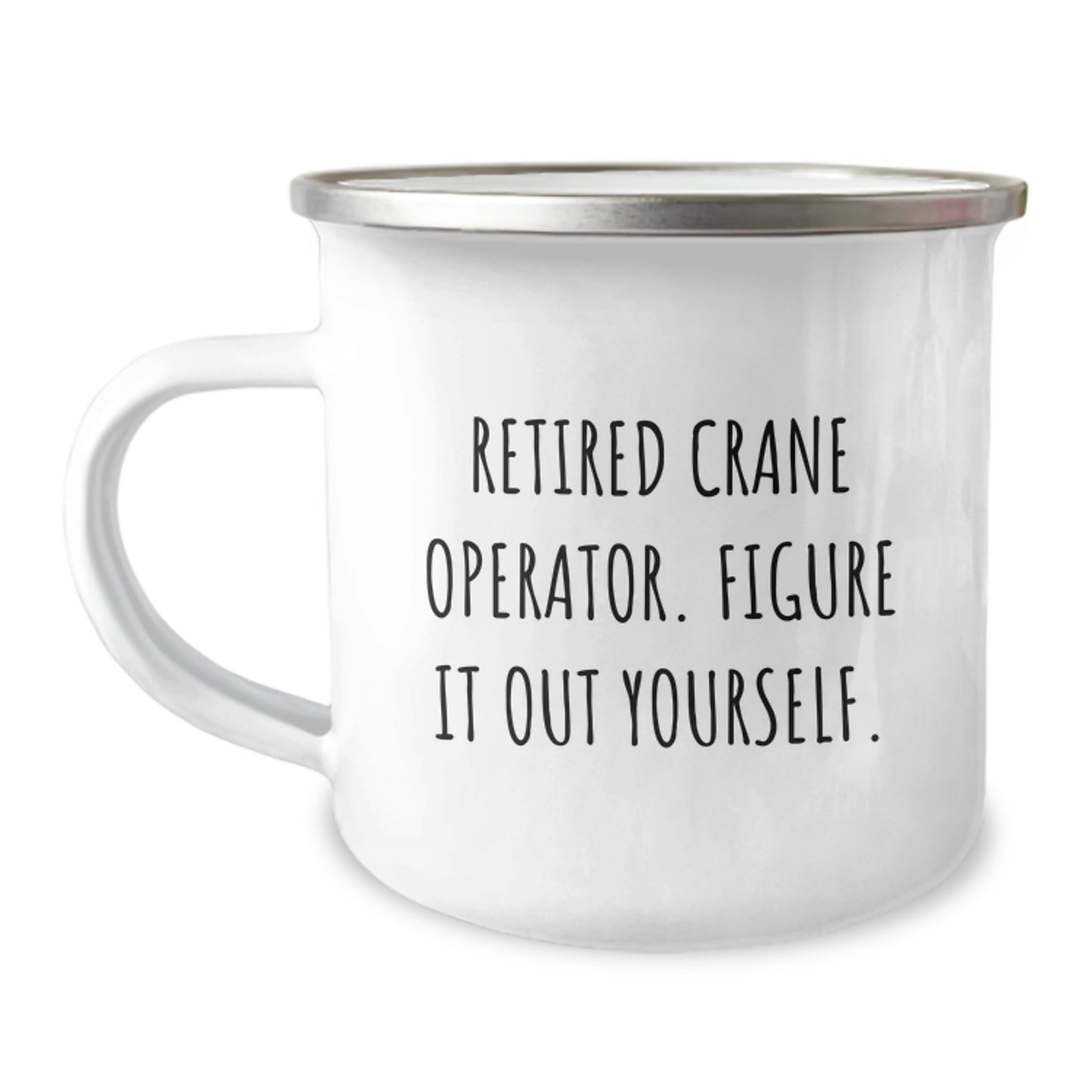 Funny Crane Operator Gifts for Men - Unique Camping Mug, Gift from Friends - 'Retired Crane Operator. Figure It Out Yourself.' - Image 1