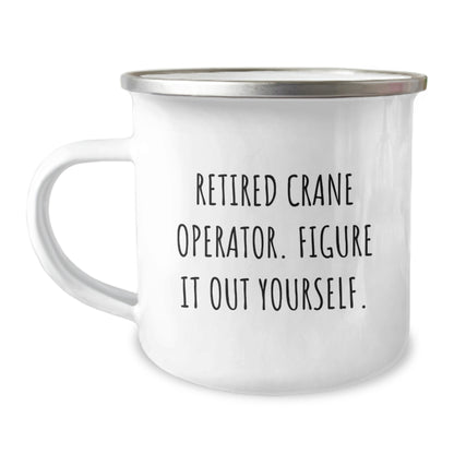 Funny Crane Operator Gifts for Men - Unique Camping Mug, Gift from Friends - 'Retired Crane Operator. Figure It Out Yourself.' - Image 1