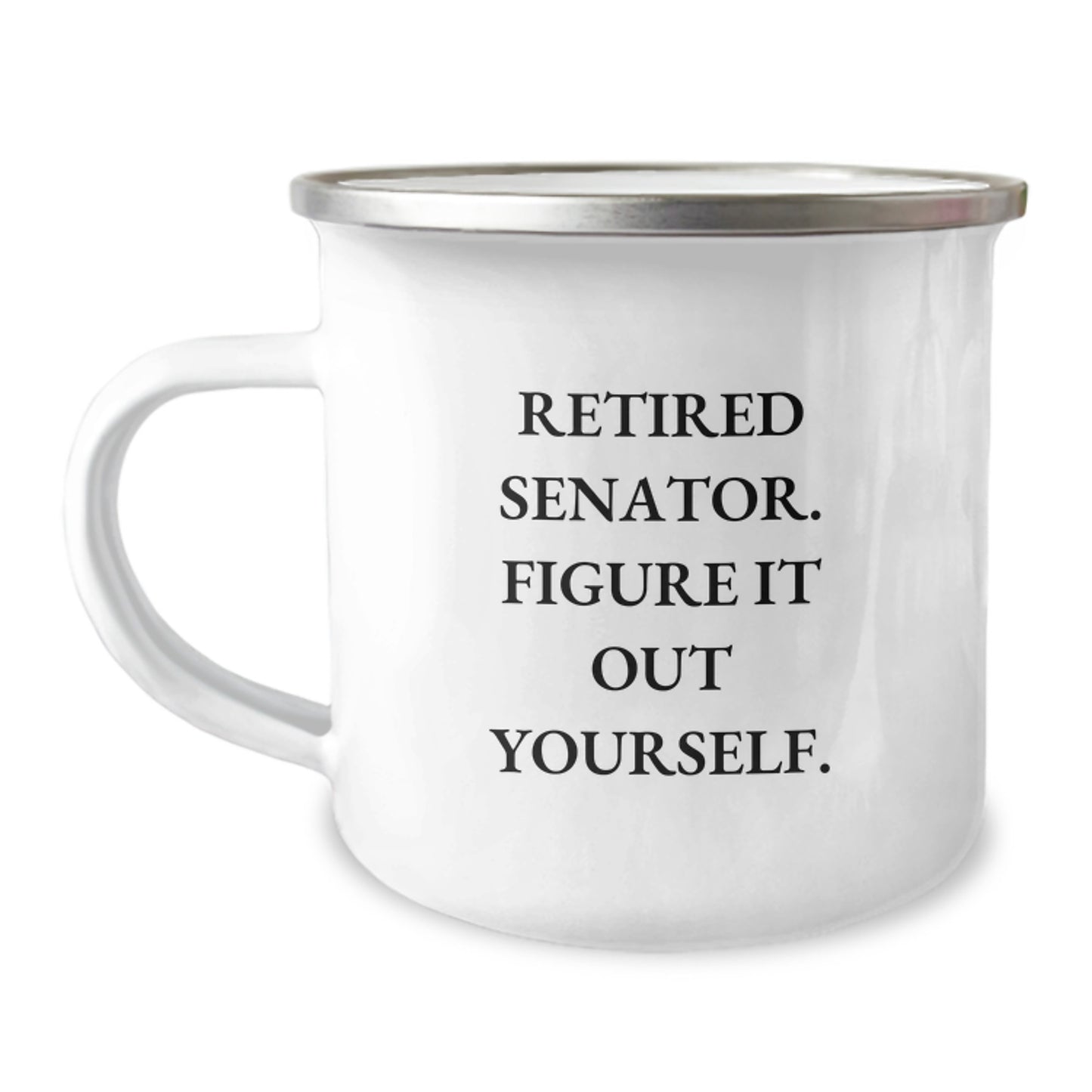 Funny Senator Gifts for Men, Unique Camping Mugs from Friends, Retired Senator Quote - Figure It Out Yourself - Image 1