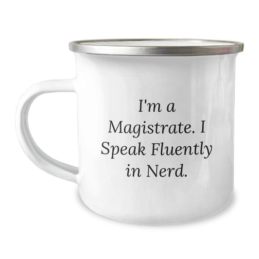 Funny Magistrate Gifts for Men, Women, and Friends - Unique Christmas Unique Gifts from Family - Camping Mug with Quote 'I'm A Magistrate. I Speak Fluently In genius.' - Image 1