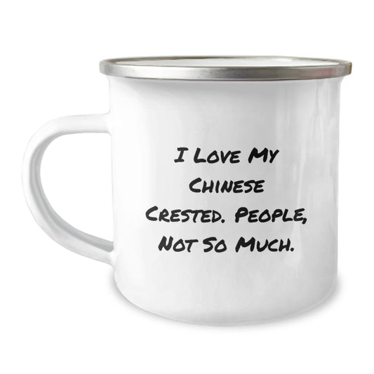 Chinese Crested Dog Lovers Funny Camping Mug Gifts from Friends for Birthday, I Love My Chinese Crested. People, Not So Much. - Image 1