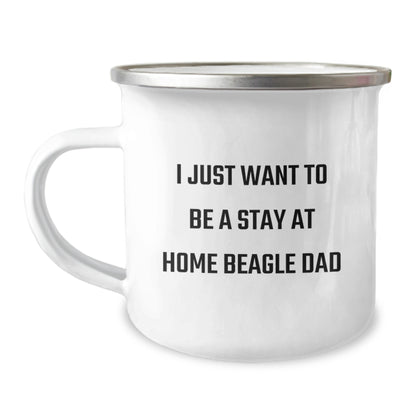 Beagle Dad Gifts, I Just Want To Be A Stay At Home Beagle Dad, Funny Camping Mug for Graduation, Gifts from Family to Beagle Dog Lover - Image 1