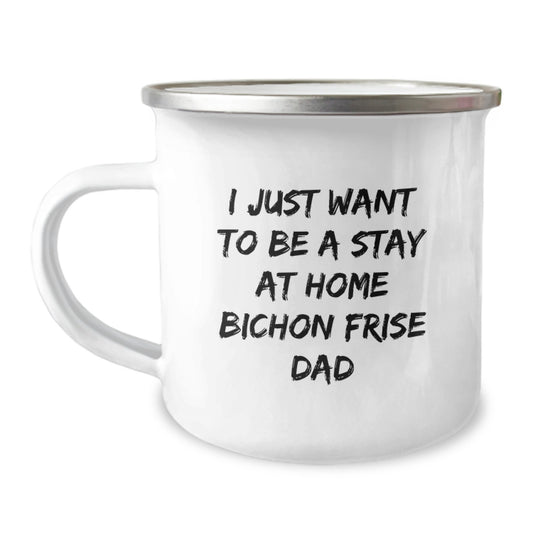 Funny Bichon Frise Dog Gifts for Men from Dad - I Just Want To Be A Stay At Home Dad - Graduation Unique Gifts for Bichon Frise Dog Lovers - Camping Mug - Image 1