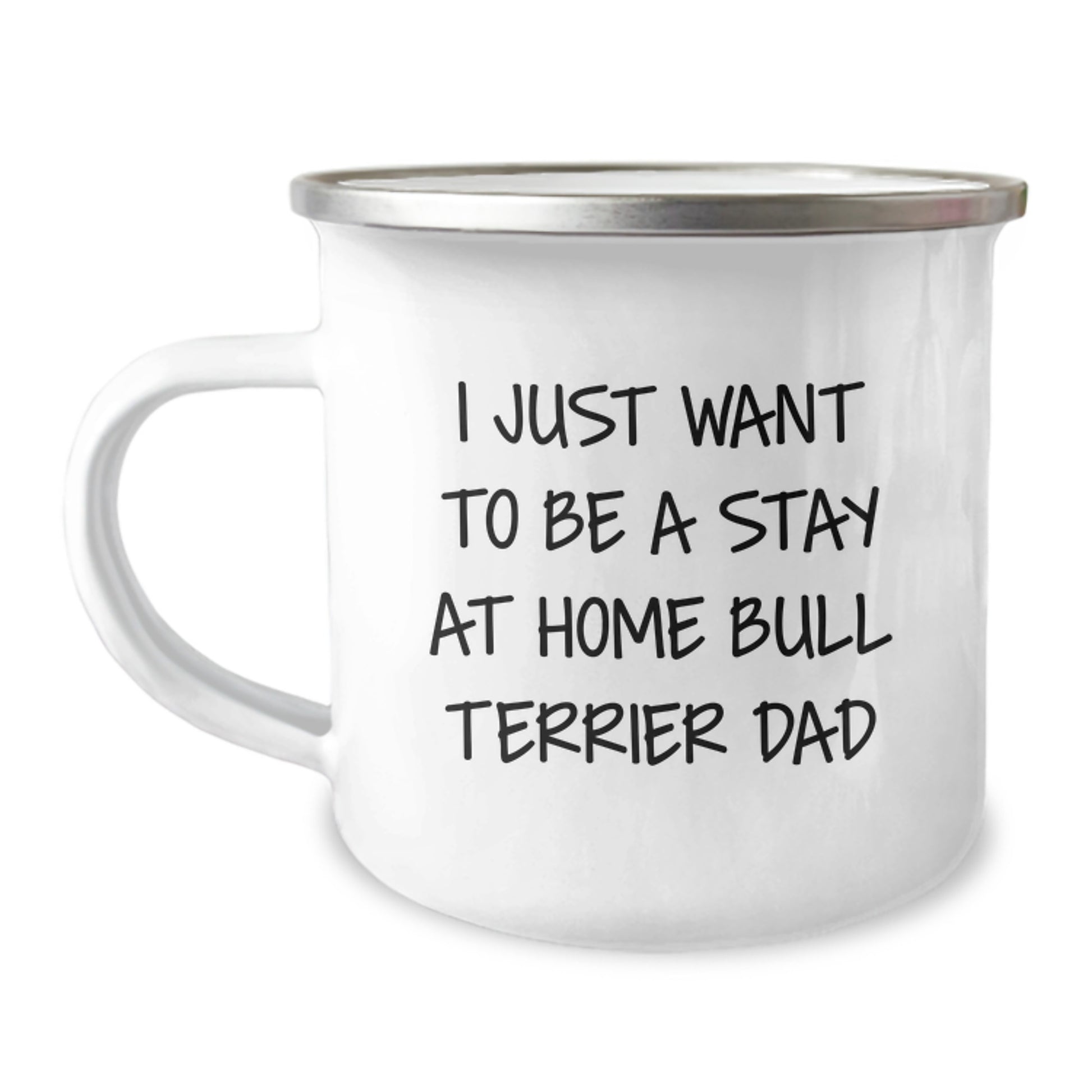 Bull Terrier Dad Gifts, Camping Mug for Men, Funny Quote 'I Just Want To Be A Stay At Home Bull Terrier Dad', Gifts from Family for Birthday - Image 1