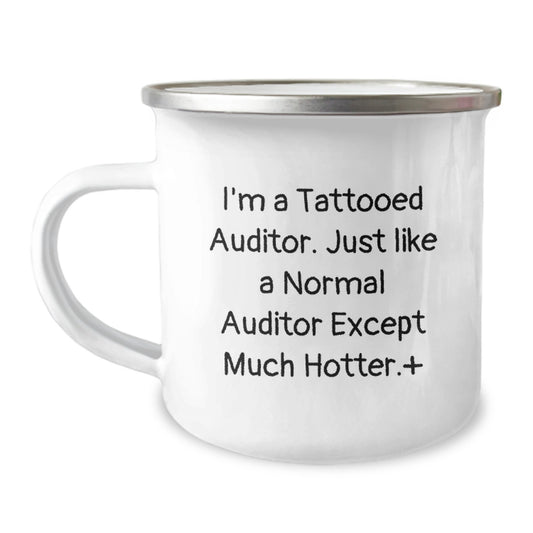 Auditor Gifts Funny Quote Camping Mug, Gifts from Men to Auditor Friends, Unique Graduation Gifts for Auditor, I'm A Tattooed Auditor. Just Like A Normal Auditor Except Much Hotter.+ - Image 1