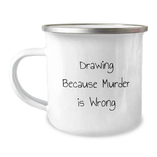 Funny Drawing Gifts for Friends, Men or Women from Family, Christmas Unique Mugs for Drawing Enthusiasts, Camping Mug Quote - 'Drawing Because Murder Is Wrong' Funny - Image 1