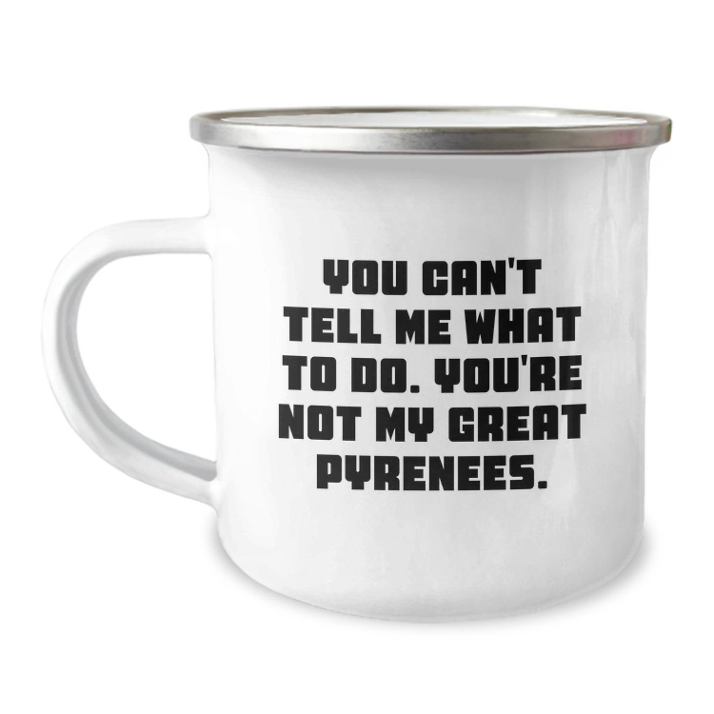 Funny Great Pyrenees Dog Gifts for Men Friends from Camping Mug You Can't Tell Me What To Do You're Not My Great Pyrenees Birthday Unique Gifts - Image 1