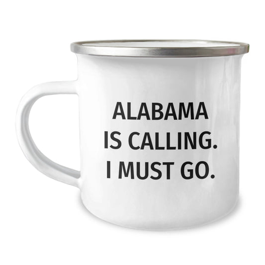 Alabama Camping Mug - Funny Quote for Friends and Family Unique Gifts, 'Alabama Is Calling. I Must Go.' - Image 1
