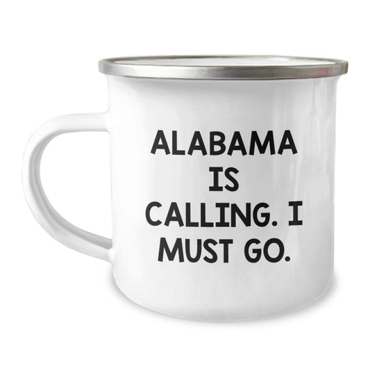 Alabama Camping Mug, 'Alabama Is Calling. I Must Go.' Funny Quote, Gifts from Friends for Birthday, 12 oz Stainless Steel with Enamel Finish - Image 1