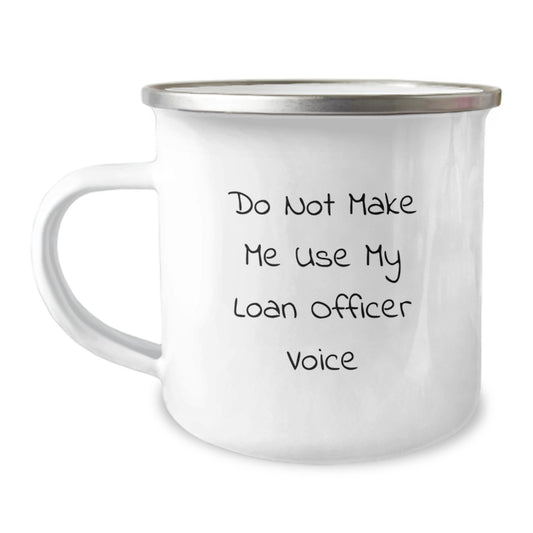 Funny Loan Officer Gifts for Men - Do Not Make Me Use My Loan Officer Voice Camping Mug - Unique Christmas Unique Gifts from Friends to Family - Image 1