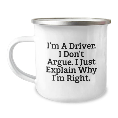 Funny Driver Gifts from Friends for Him - Camping Mug - I'm A Driver I Don't Argue I Just Explain Why I'm Right - Image 1