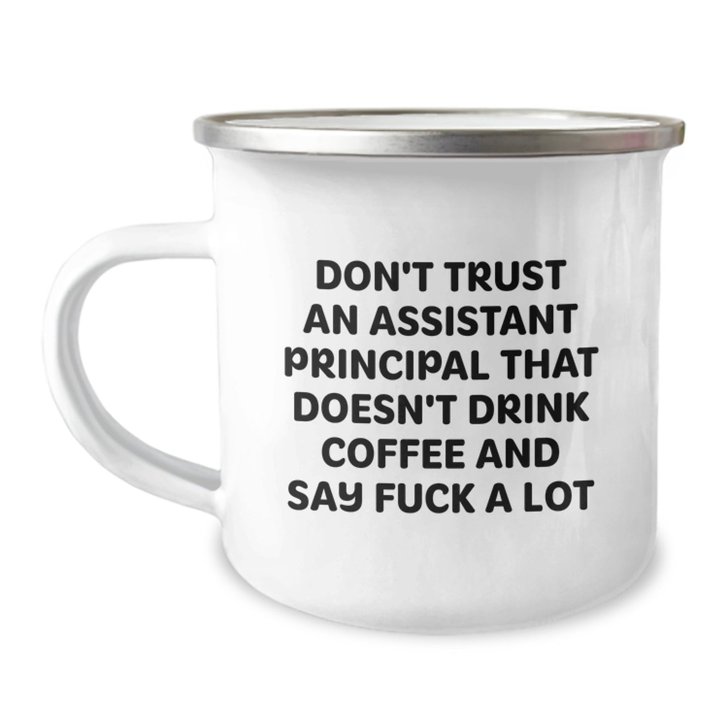 Funny Assistant Principal Gifts for Men - Christmas Unique Gifts from Friends - Camping Mug with 'Don't Trust An Assistant Principal That Doesn't Drink Coffee And Say F--k A Lot' Quote - Image 1