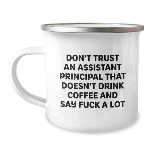 Funny Assistant Principal Gifts for Men - Christmas Unique Gifts from Friends - Camping Mug with 'Don't Trust An Assistant Principal That Doesn't Drink Coffee And Say F--k A Lot' Quote - Image 1