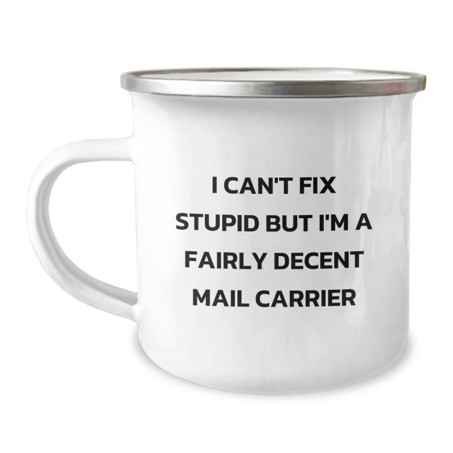 Funny Mail Carrier Christmas Unique Gifts for Friends from Coworkers, I Can't Fix Stupid But I'm A Fairly Decent Mail Carrier, Stainless Steel Camping Mug - Image 1