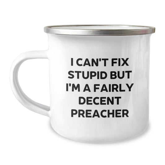 Funny Preacher Gifts from Friends for Preacher - I Can't Fix Stupid Mug, Christmas Unique Gifts for Preacher, Camping Mug - Image 1