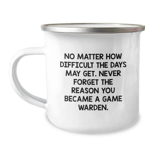 Gifts for the Game Warden, Funny Camping Mug for Men, Christmas Unique Gifts from Friends, Never Forget the Reason You Became a Game Warden - Image 1