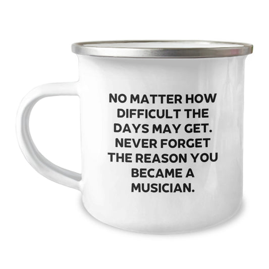 Funny Musician Gifts for Men, Unique Camping Mug for Christmas, Inspirational Quote: 'Never Forget The Reason You Became A Musician.' - Image 1