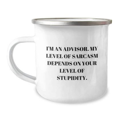Funny Advisor Camping Mug Gifts from Men to Friends, Advisor Unique Christmas Unique Gifts for Men Women, I'm An Advisor. My Level Of Sarcasm Depends On Your Level Of Stupidity. - Image 1