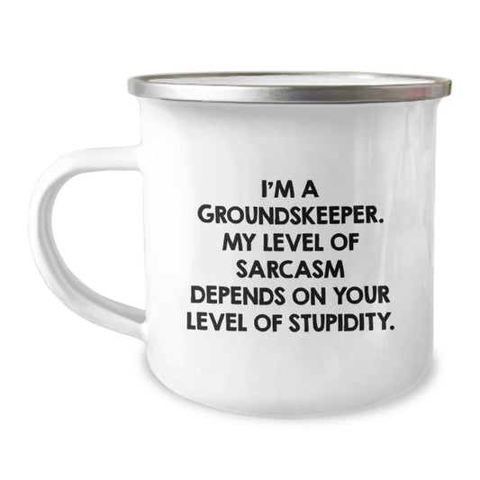 groundskeeper Funny Camping Mug, Gifts from Friends for Men, Sarcasm Humor, Christmas Unique Mugs, I'm A groundskeeper. My Level Of Sarcasm Depends On Your Level Of Stupidity. - Image 1