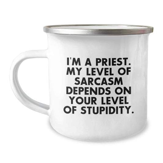Funny Priest Gifts from Men to Priest on Christmas Unique Gifts, Camping Mug for Men, I'm A Priest. My Level Of Sarcasm Depends On Your Level Of Stupidity. - Image 1