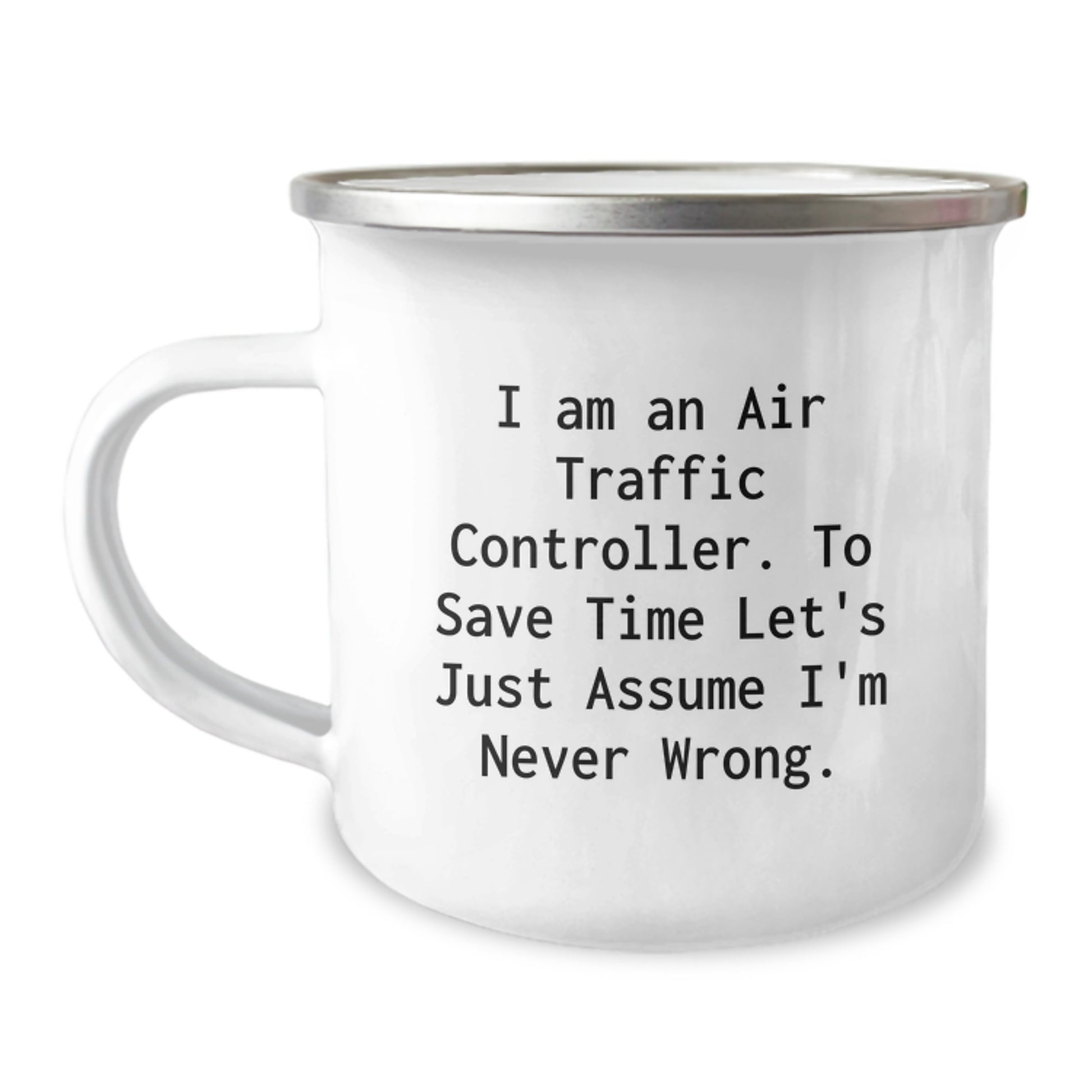 Funny Air Traffic Controller Gifts for Him, Unique Camping Mug for Christmas Unique Gifts from Family Friends, 'I Am An Air Traffic Controller. To Save Time Let's Just Assume I'm Never Wrong.' - Image 1