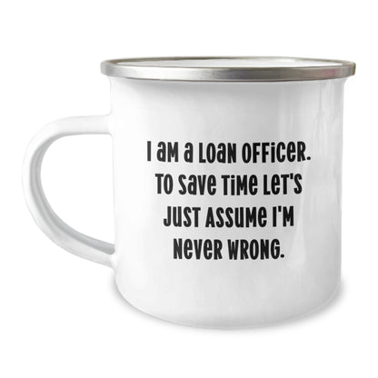 Funny Loan Officer Gifts from Friends, I Am A Loan Officer. To Save Time Let's Just Assume I'm Never Wrong. Christmas Unique Mugs for Loan Officers, Men, Women, Friends, Coworkers, Family - Image 1