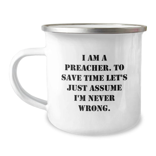 Funny Preacher Gifts for Men - 'I Am A Preacher. To Save Time Let's Just Assume I'm Never Wrong.' Preacher Christmas Unique Gifts from Friends - Image 1