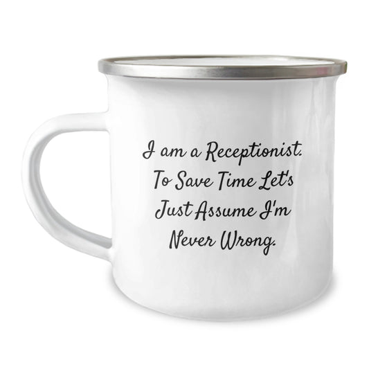 Funny Receptionist Gifts, I'm Never Wrong Camping Mug for Graduation, Gifts from Friends to Coworkers, 12 oz Stainless Steel with Enamel Finish - Image 1