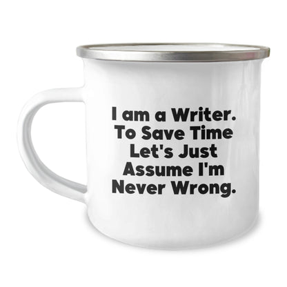 Funny Writer Gifts from Friends - 'I Am A Writer. To Save Time Let's Just Assume I'm Never Wrong.' Camping Mug for Christmas Unique Gifts - Image 1