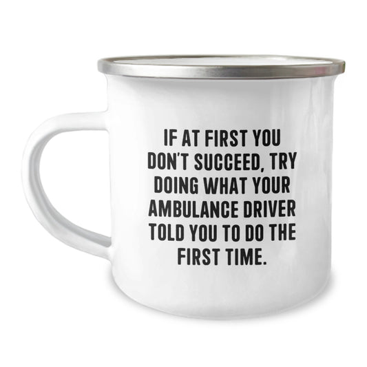 Funny Ambulance Driver Christmas Unique Gifts from Men to Ambulance Drivers, Unique Camping Mug with Inspirational Quote - Image 1