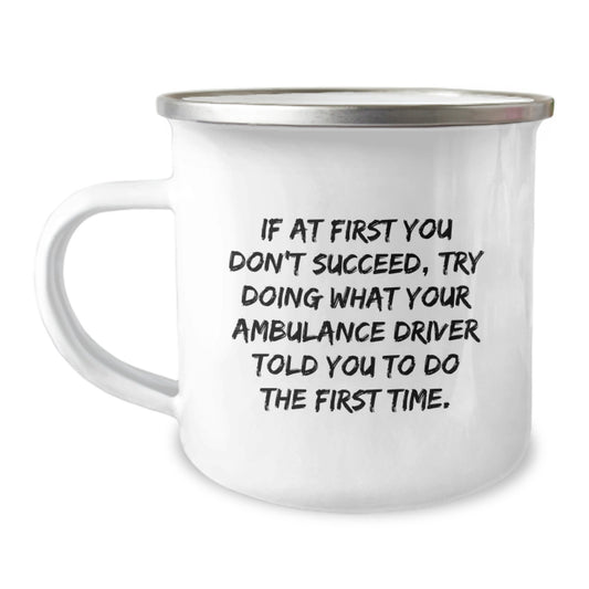 Funny Ambulance Driver Gifts, Ambulance Driver Christmas Unique Gifts from Friends, Ambulance Driver Camping Mug, Ambulance Driver Quotes - Image 1